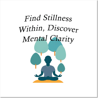 Find Stillness Within, Discover Mental Clarity Posters and Art